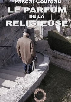 Le Parfum de la religieuse - Pascal Coureau