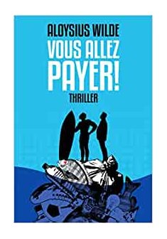 Vous allez payer ! - Aloysius Wilde
