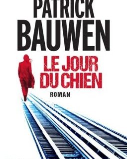Le jour du chien - Patrick Bauwen