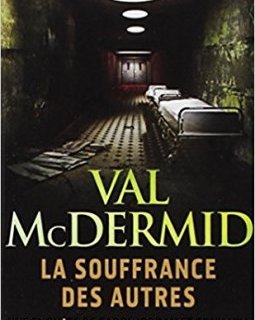 La souffrance des autres - Val McDermid