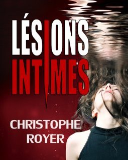 Lésions intimes - Christophe Royer