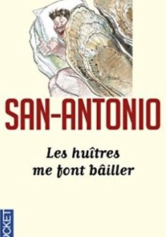 Les huîtres me font bailler - Frédéric Dard (San-Antonio)