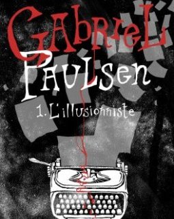 Gabriel Paulsen - TOME 1 : L'Illusionniste - S. T. Blake