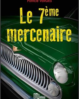 Le 7ème mercenaire - Patrice Vergès