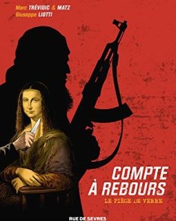 Compte à rebours, Tome 2 : Le piège de verre - Giuseppe Liotti - Christophe Bouchard - Marc Trévidic - Matz -