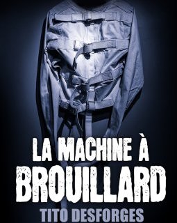 La Machine à brouillard - Tito Desforges