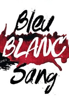 La trilogie Bleu Blanc Sang - Tome 2 - Bertrand Puard