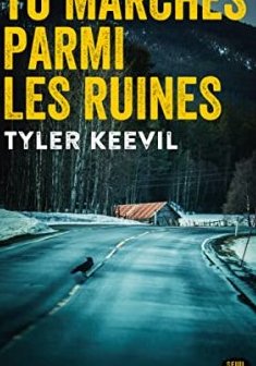 Tu marches parmi les ruines - Tyler Keevil