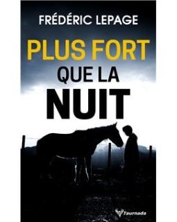 Plus fort que la nuit - Frédéric Lepage