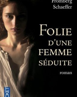 Folie d'une femme seduite - Susan Fromberg Schaeffer