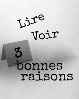 3 bonnes raisons de lire/voir