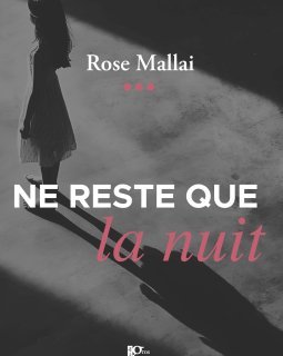 Ne reste que la nuit - Rose Mallai