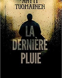 La dernière pluie - Antti Tuomainen