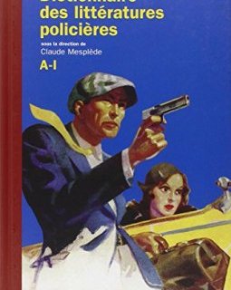 Dictionnaire des littératures policières : Tome 1, A-I