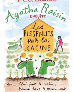 Agatha Raisin : Les pissenlits par la racine - enquête 27 - M. C. Beaton
