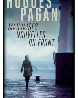 Mauvaises nouvelles du front - Hugues Pagan