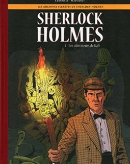 Les Archives secrètes de Sherlock Holmes - Tome 03 : La Marque de Kâli - Philippe Chanoinat - Frederic Marniquet