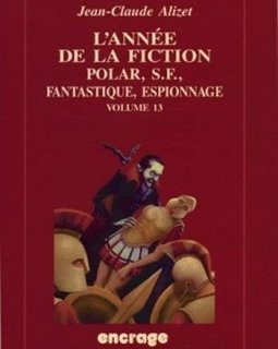 L'Année de la fiction / volume 13 : Polar, S.F., fantastique, espionnage