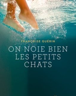 On noie bien les petits chats - Françoise Guérin
