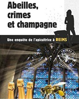 Abeilles, Crimes et Champagne ! - Valérie Valeix