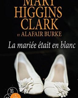 La mariée était en blanc - Mary Higgins Clark - Alafair Burke