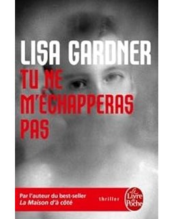 Tu ne m'échapperas pas - Lisa Gardner