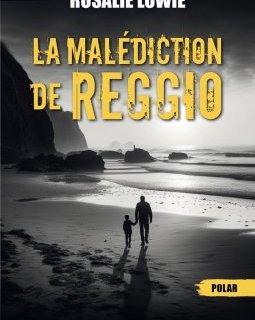 La malédiction de Reggio - Rosalie Lowie