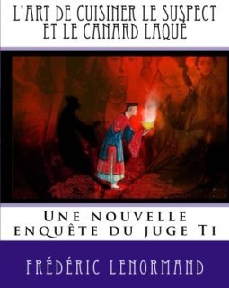 L'art de cuisiner le suspect et le canard laqué : Une nouvelle enquête du juge Ti - Frederic Lenormand