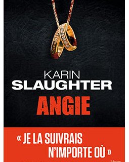 Découvrez Angie, le nouveau roman de Karin Slaughter !