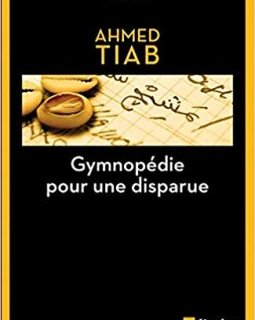 Gymnopédie pour une disparue - Ahmed Tiab