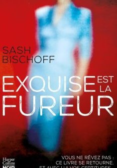Exquise est la fureur - Sach Bischoff