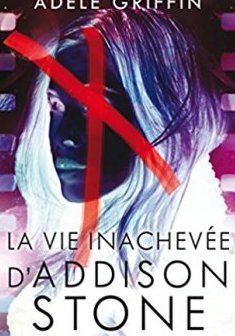 La Vie inachevée d'Addison Stone - Adèle Griffin