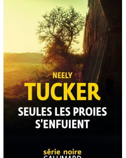 Seules les proies s'enfuient - Neely Tucker