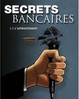 Secrets bancaires, Tome 3 : L'affrontement : Deuxième partie