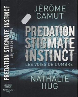 Prédation, Stigmate, Instinct - Jérôme Camut et Nathalie Hug