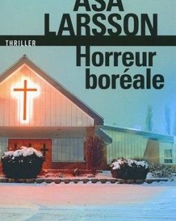 Horreur boréale : Une enquête de Rebecka Martinsson - Åsa Larsson