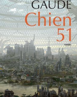 Chien 51 - Laurent Gaudé
