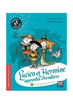 Lucien et Hermine apprentis chevaliers - Tome 1 : Un dragon bien trop gros - Sophie Adriansen