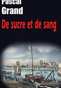 De Sucre et de Sang - Pascal Grand