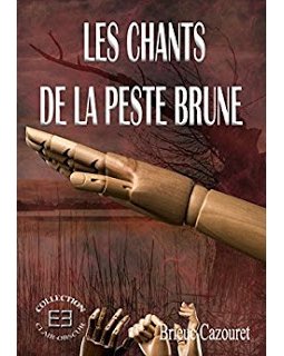 Les chants de la peste brune - Brieuc Cazouret
