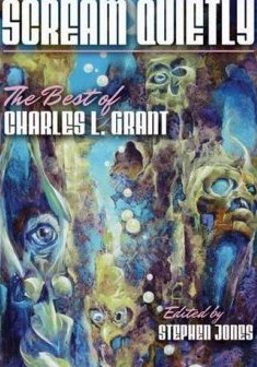 Scream Quietly : The Best of Charles L. Grant