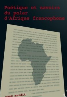 Poétique et savoir du polar d'Afrique francophone - Adama Togola