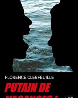 Putain de vacances tome 1 - Florence Clerfeuille
