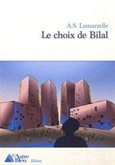 Le choix de Bilal - A.S. Lamarzelle