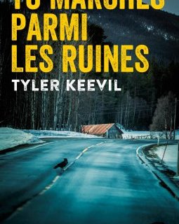 Tu marches parmi les ruines - Tyler Keevil