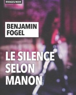 Le silence selon Manon - Benjamin Fogel