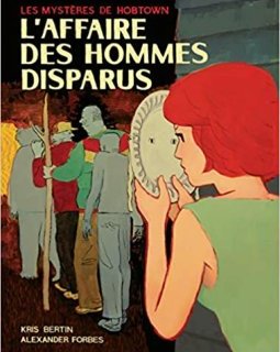 Les mystères de Hobtown, Tome 1 : L'affaire des hommes disparus - Alexandre Forbes et Kris Bertin