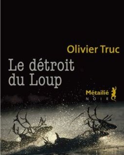 Le détroit du Loup - Olivier Truc