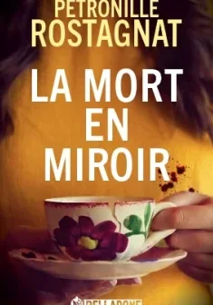 La mort en miroir - Pétronille Rostagnat