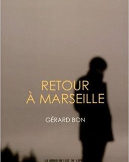 Retour à Marseille - Gérard Bon